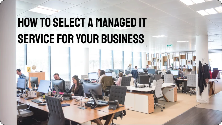 how-to-select-a-managed-it-service-for-your-business